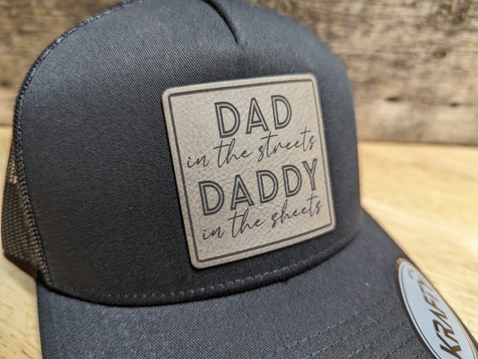 "Dad in the streets, Daddy in the Sheets" patch trucker hat