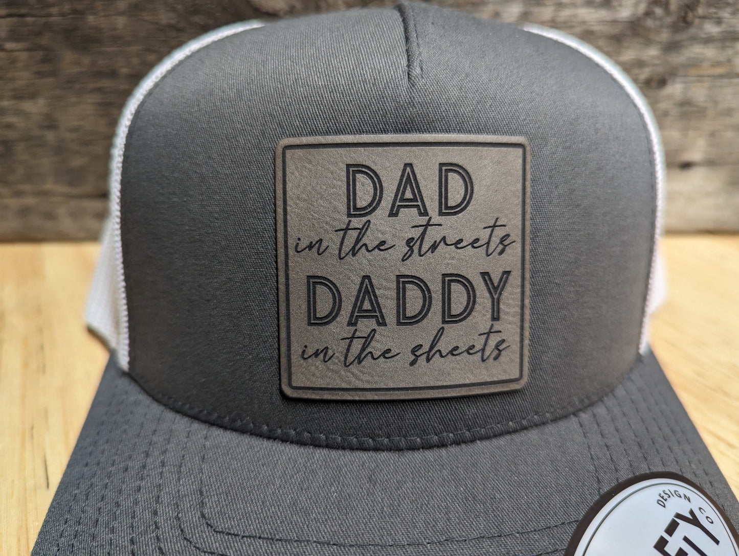 "Dad in the streets, Daddy in the Sheets" patch trucker hat