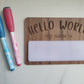 Hello world dry erase board